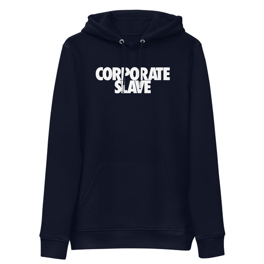 CORPORATE SLAVE by JANIAK - Unisex essential eco hoodie